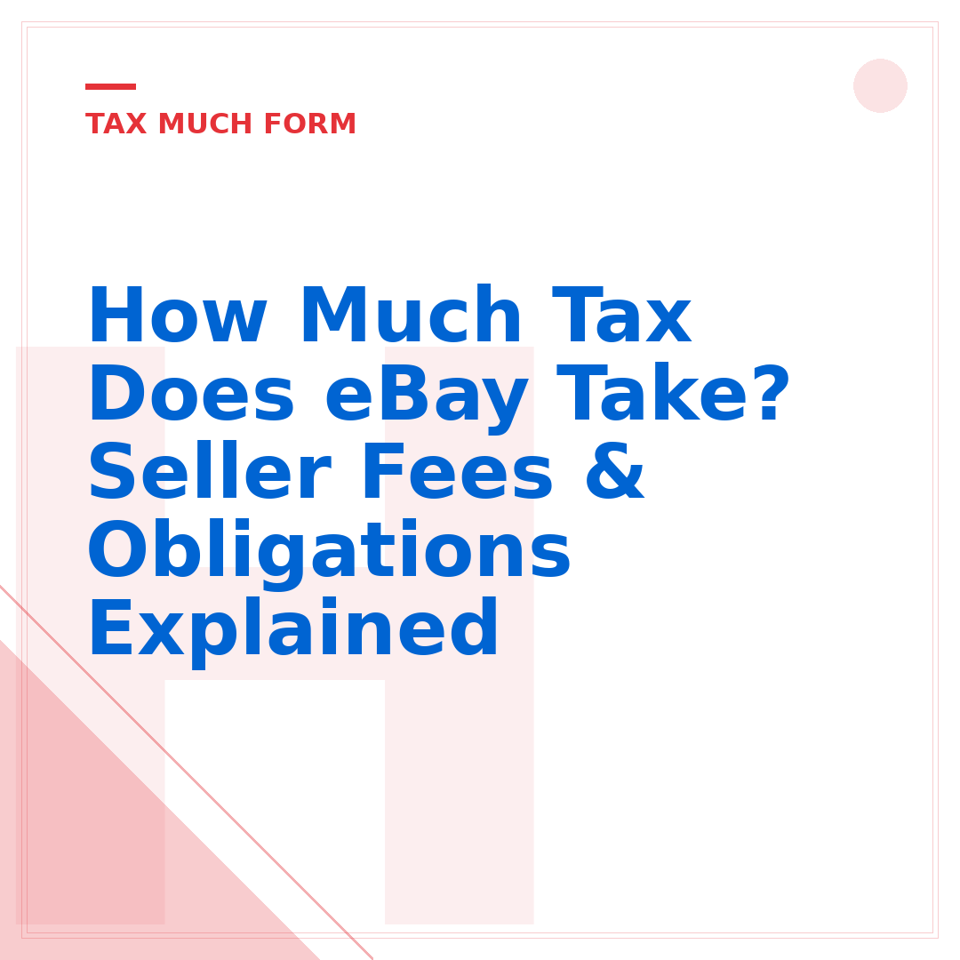 How Much Tax Does eBay Take? Seller Fees & Obligations Explained