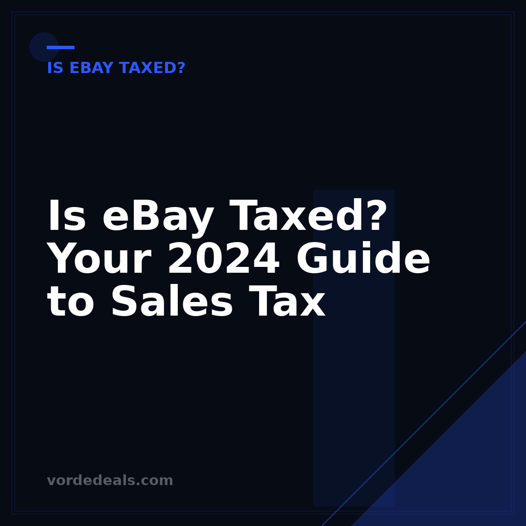 Is eBay Taxed? Your 2024 Guide to Sales Tax