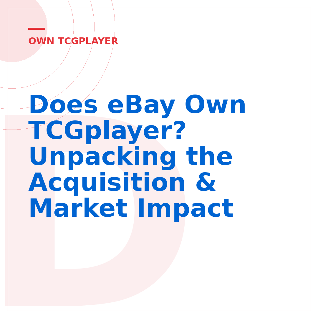 Does eBay Own TCGplayer? Unpacking the Acquisition & Market Impact