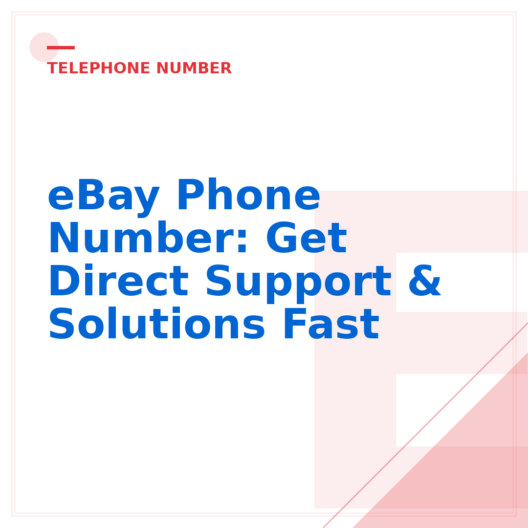 eBay Phone Number: Get Direct Support & Solutions Fast