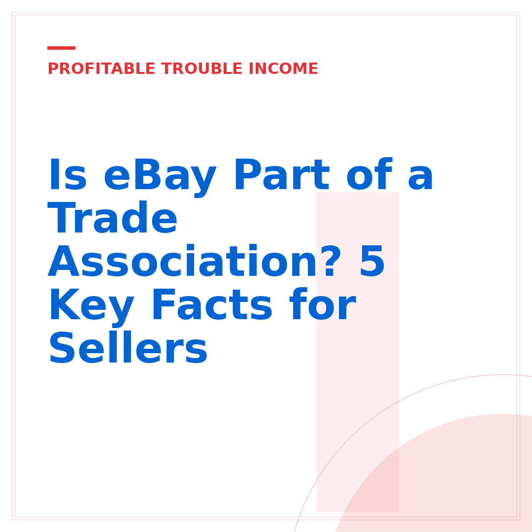 Is eBay Part of a Trade Association? 5 Key Facts for Sellers