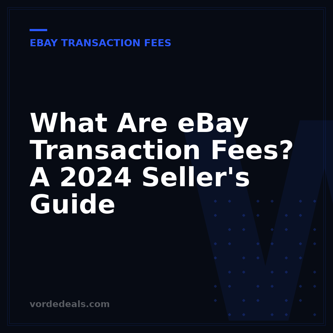 What Are eBay Transaction Fees? A 2024 Seller's Guide