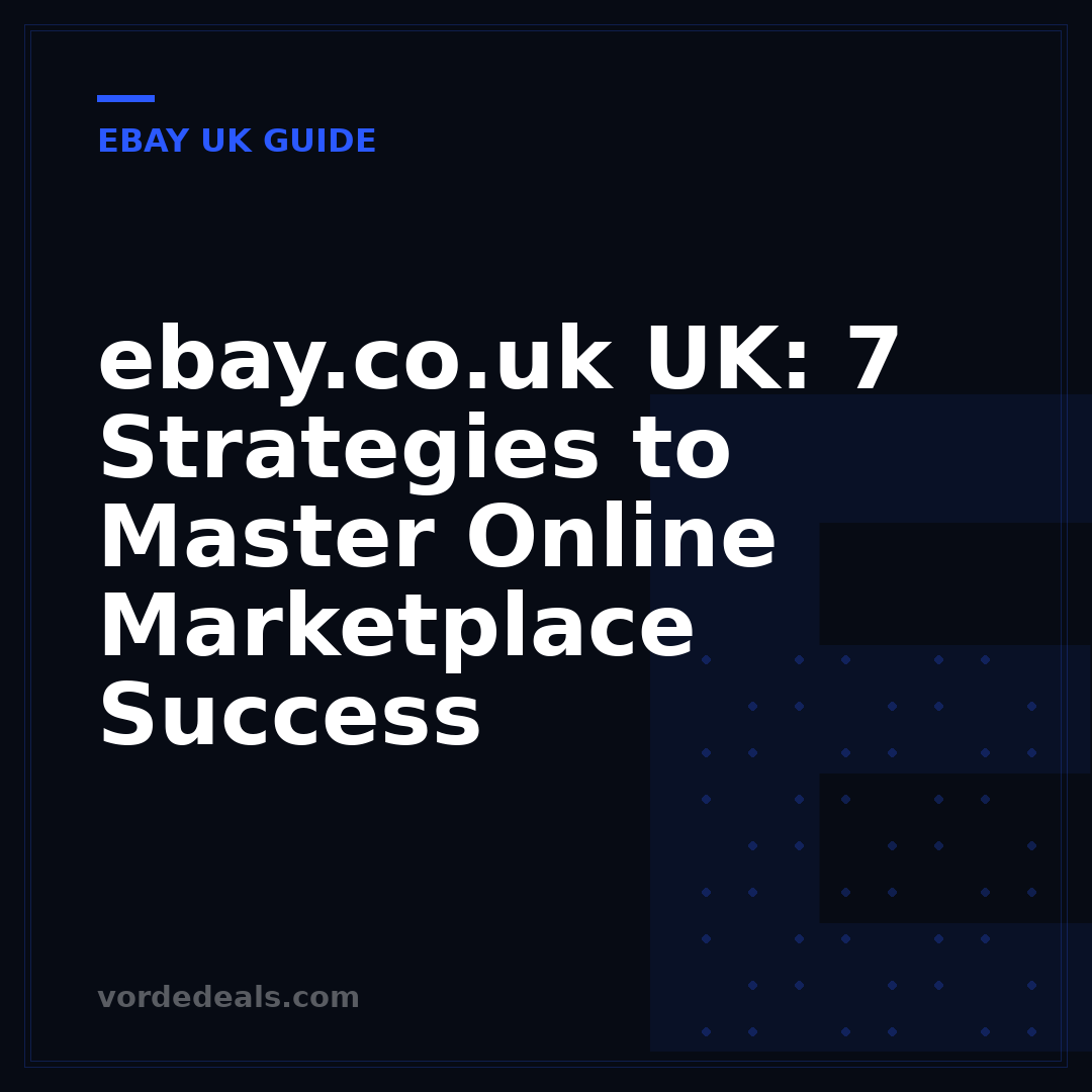 ebay.co.uk UK: 7 Strategies to Master Online Marketplace Success