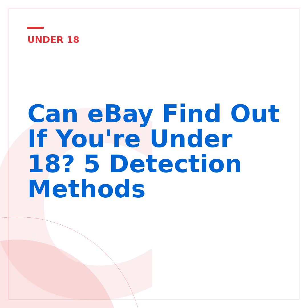 Can eBay Find Out If You're Under 18? 5 Detection Methods