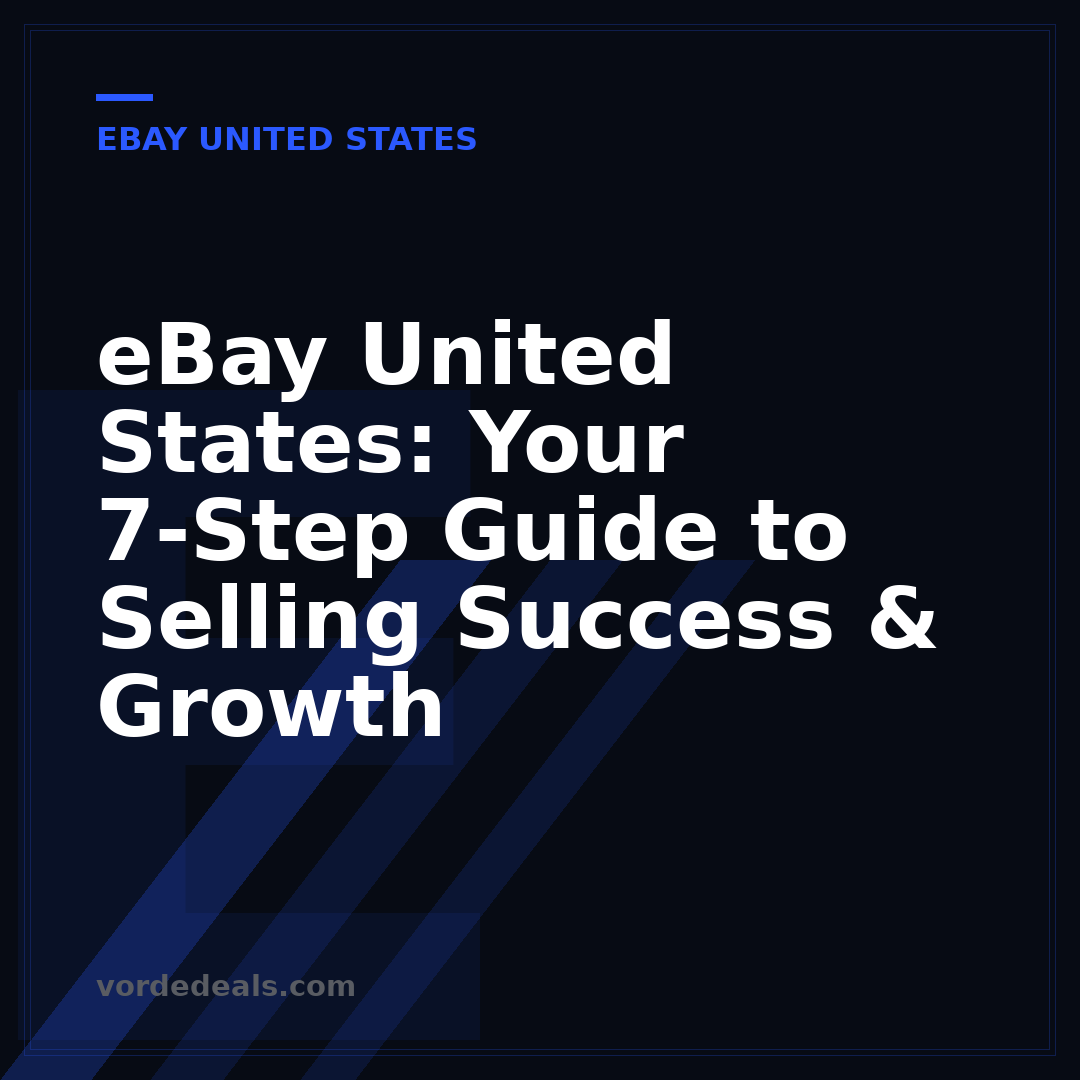 eBay United States: Your 7-Step Guide to Selling Success & Growth