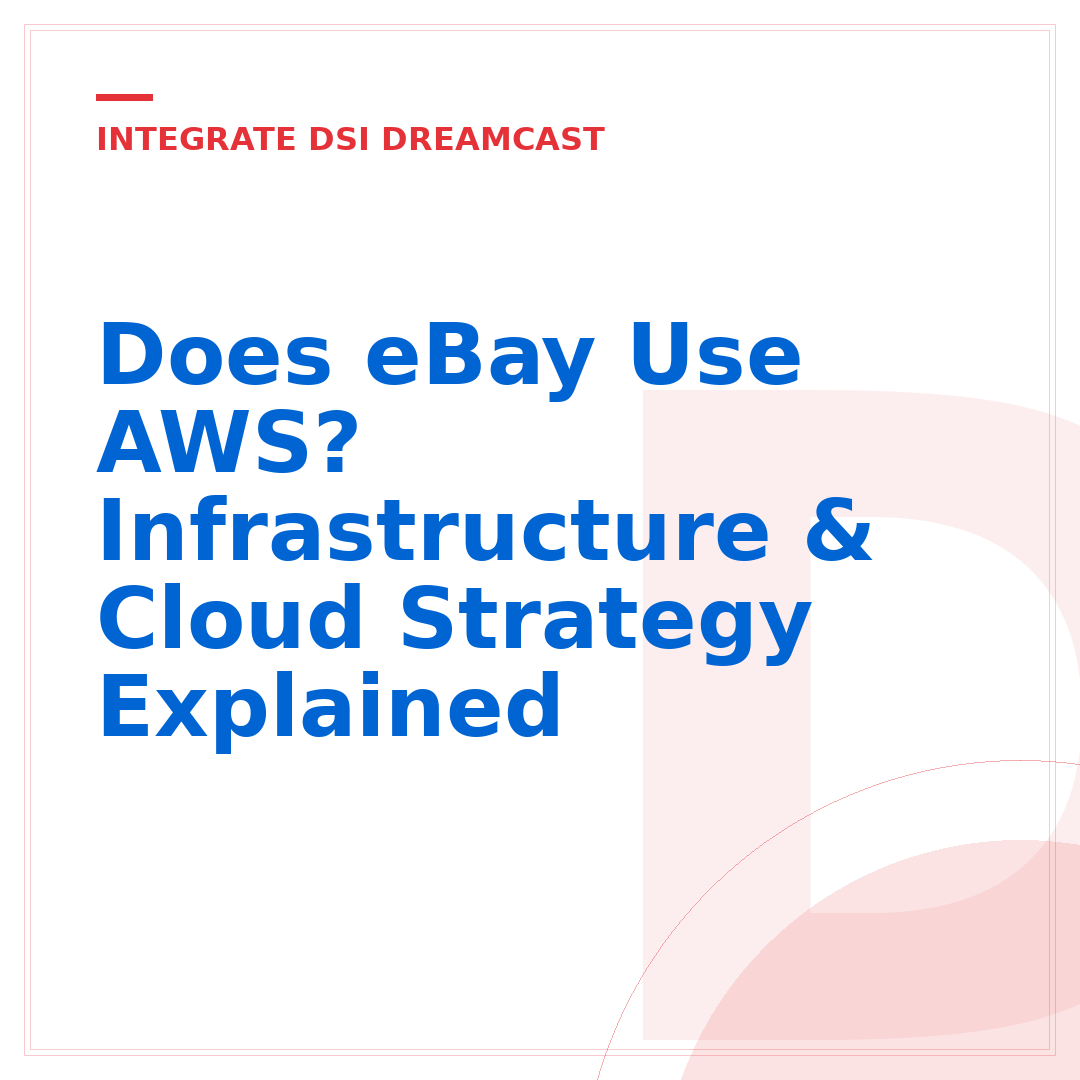 Does eBay Use AWS? Infrastructure & Cloud Strategy Explained