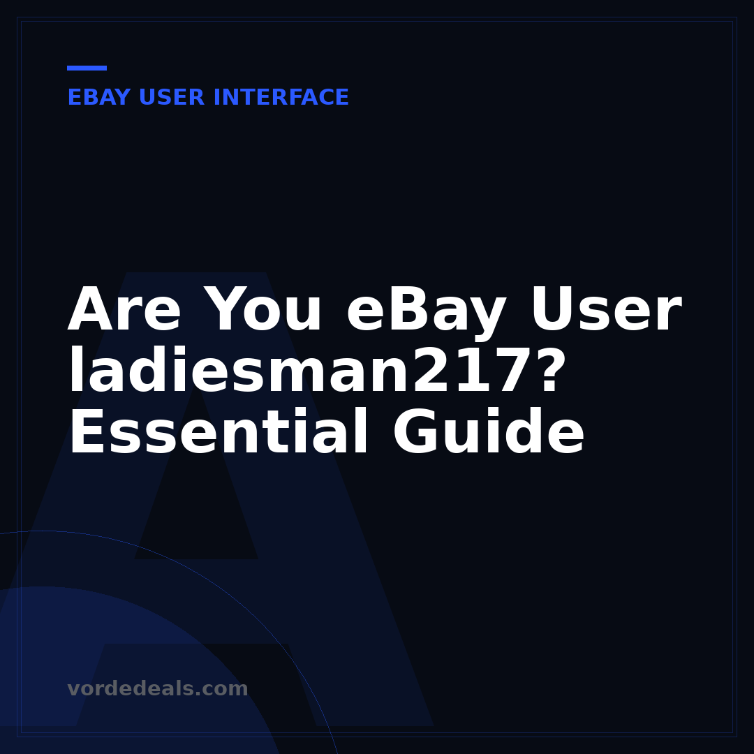 Are You eBay User ladiesman217? Essential Guide
