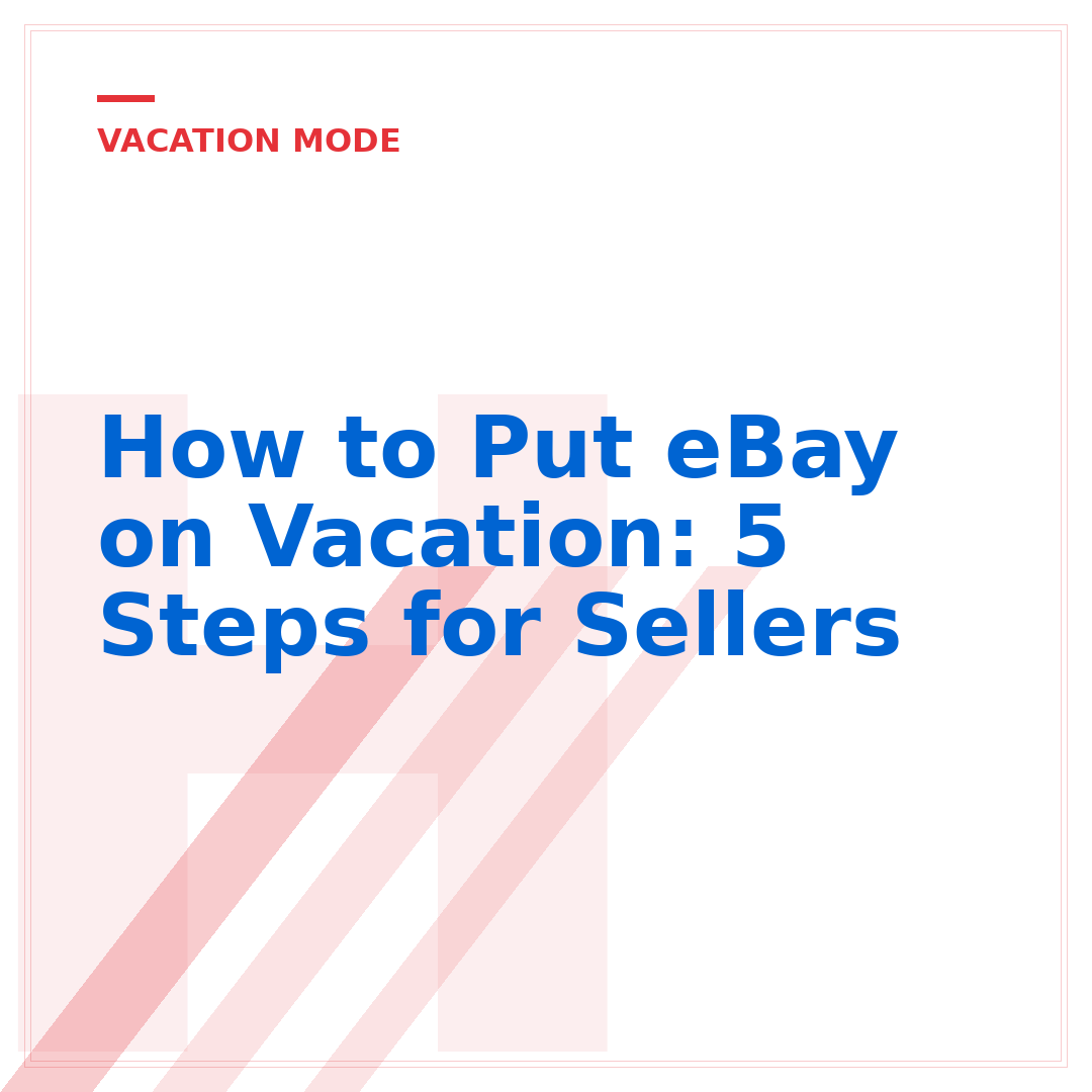 How to Put eBay on Vacation: 5 Steps for Sellers