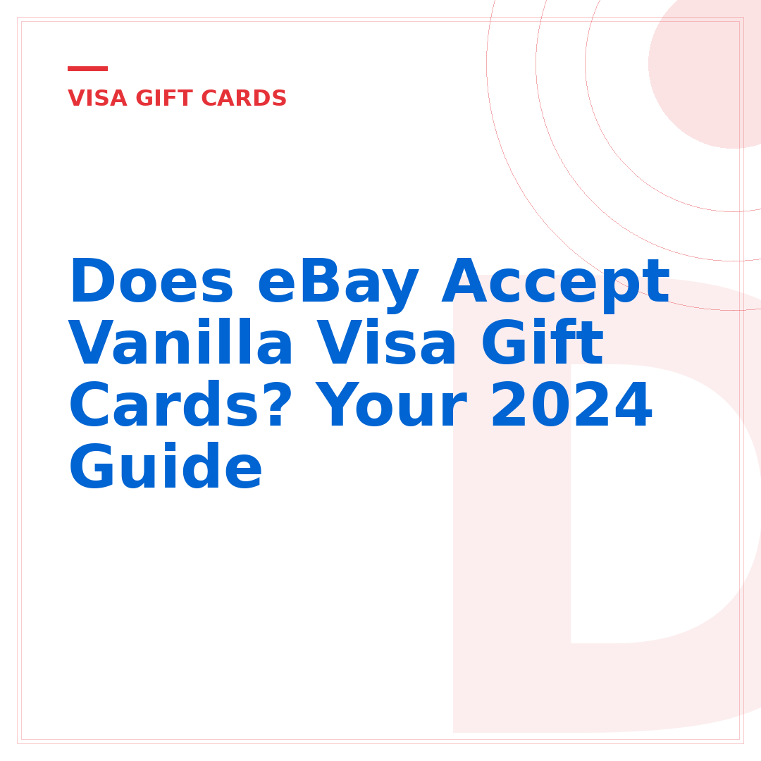 Does eBay Accept Vanilla Visa Gift Cards? Your 2024 Guide