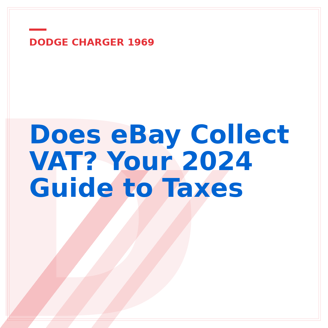 Does eBay Collect VAT? Your 2024 Guide to Taxes