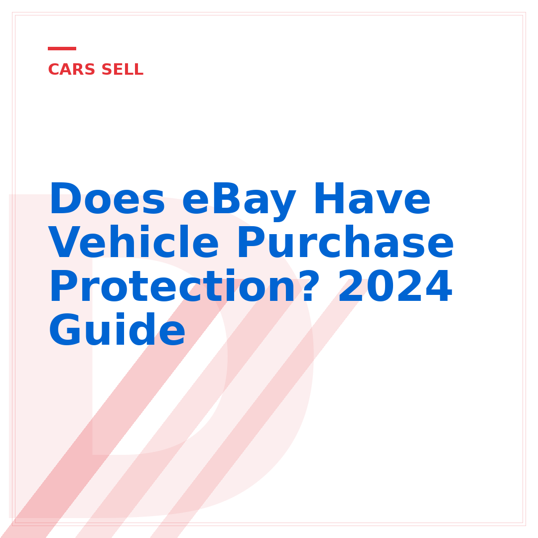 Does eBay Have Vehicle Purchase Protection? 2024 Guide
