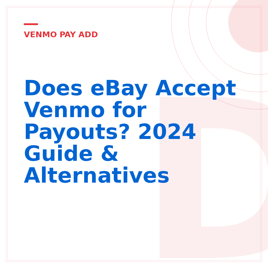 Does eBay Accept Venmo for Payouts? 2024 Guide & Alternatives