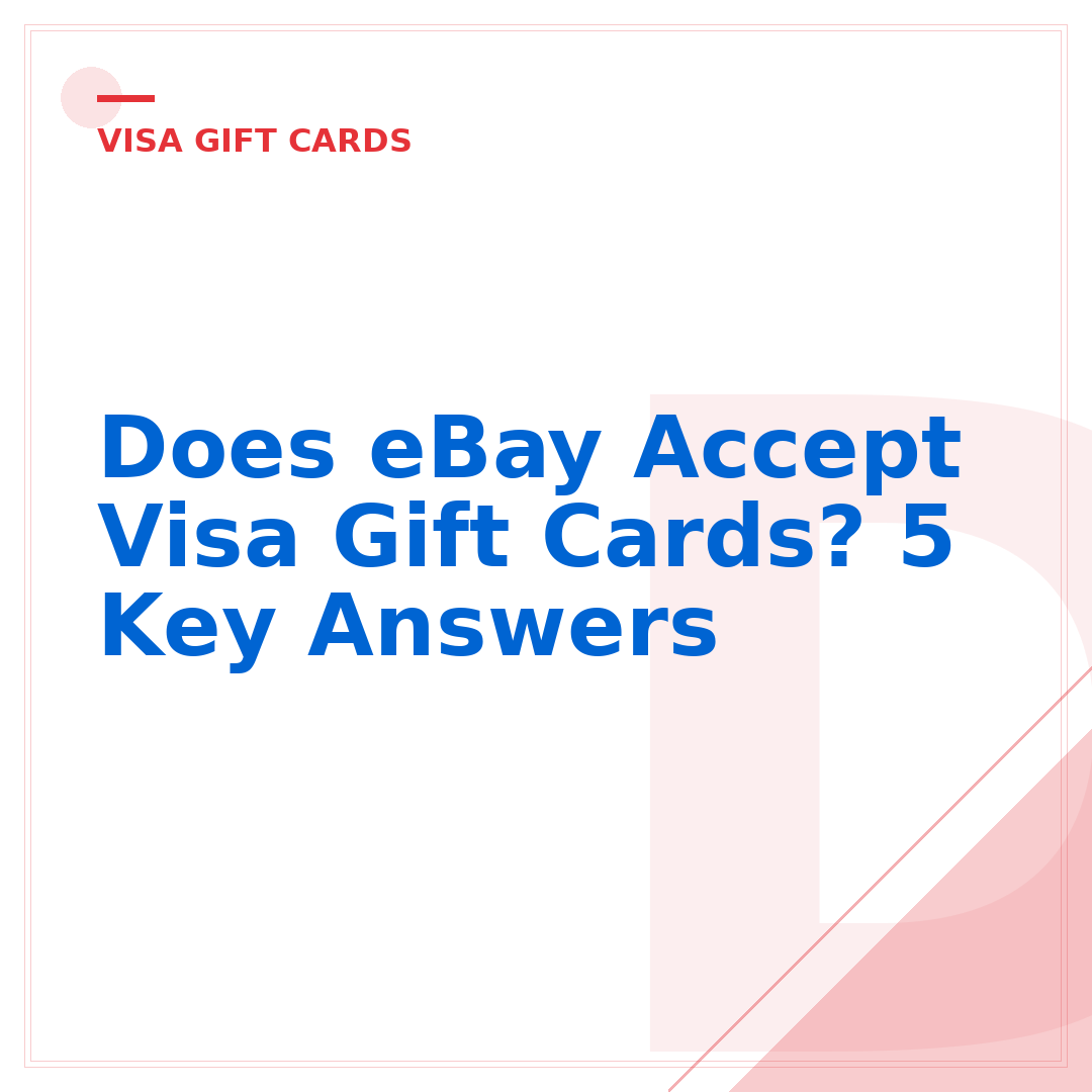Does eBay Accept Visa Gift Cards? 5 Key Answers