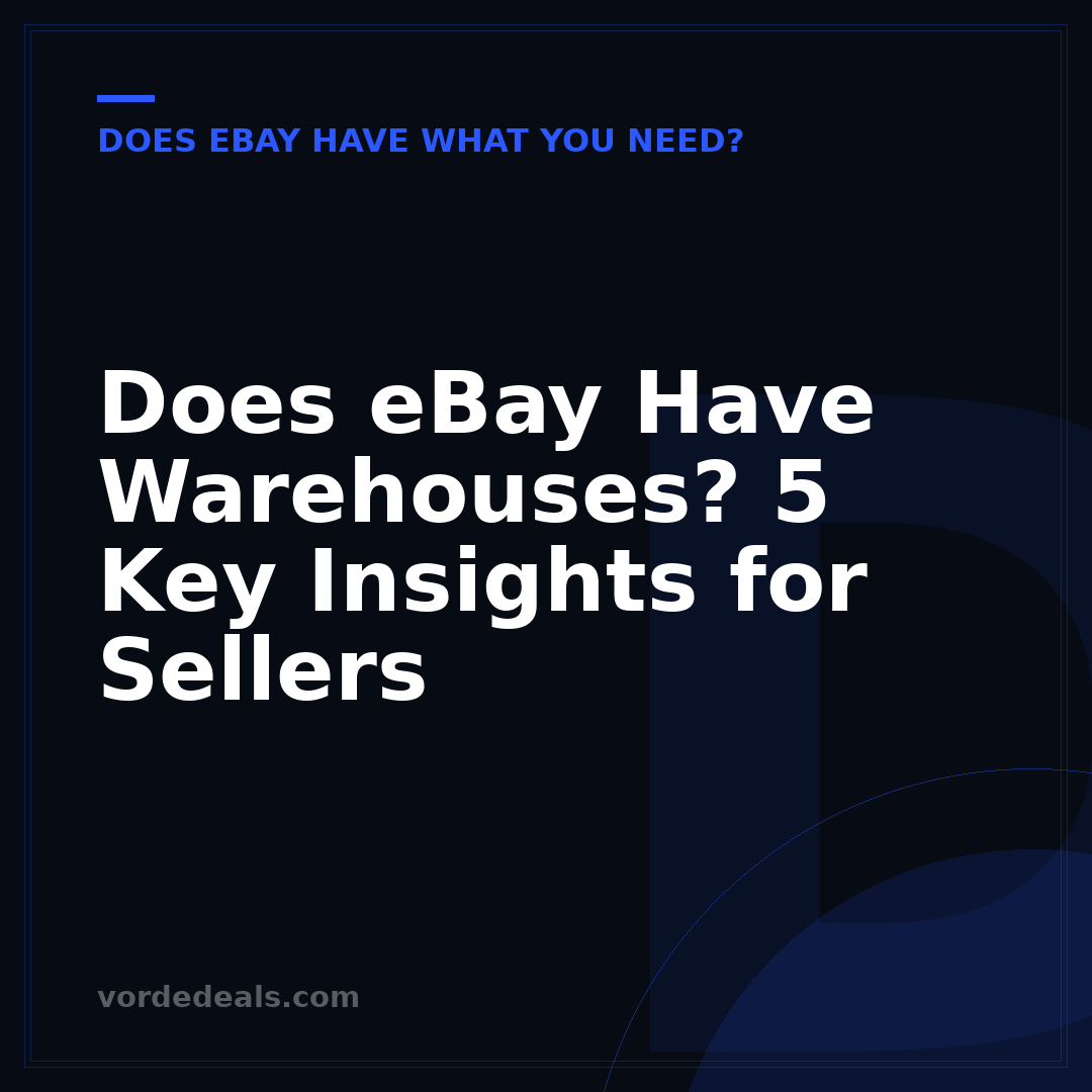 Does eBay Have Warehouses? 5 Key Insights for Sellers
