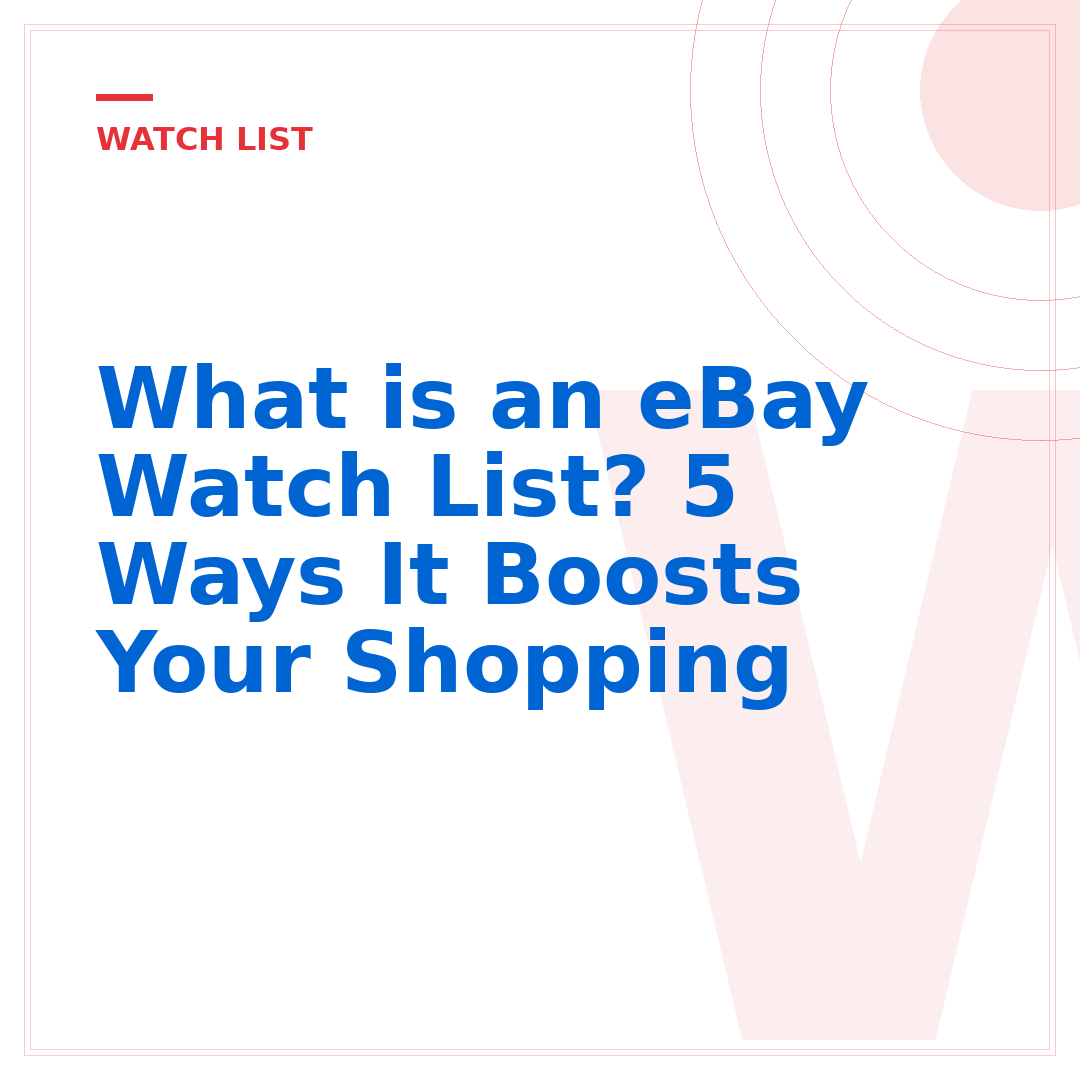 What is an eBay Watch List? 5 Ways It Boosts Your Shopping