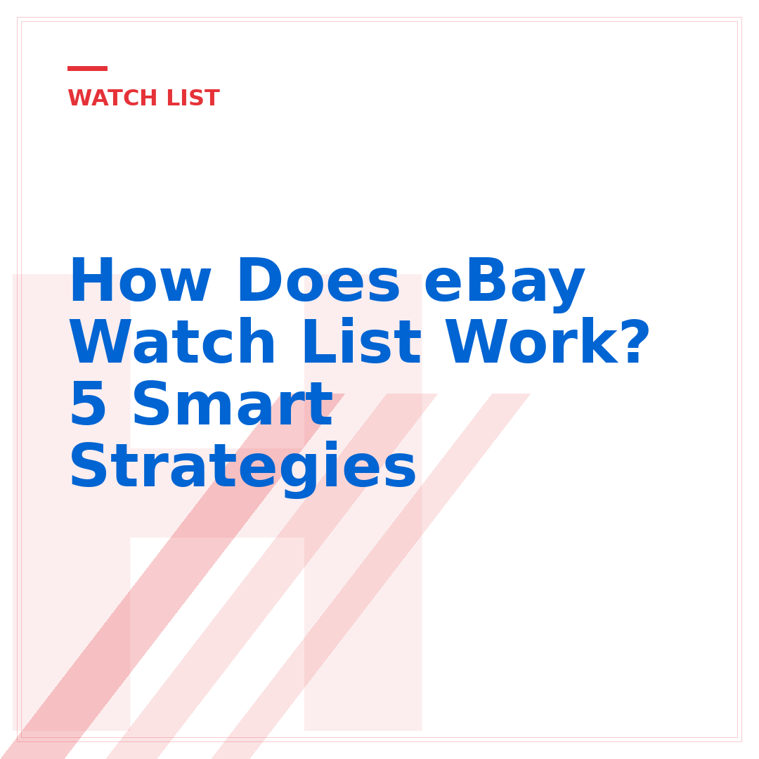 How Does eBay Watch List Work? 5 Smart Strategies