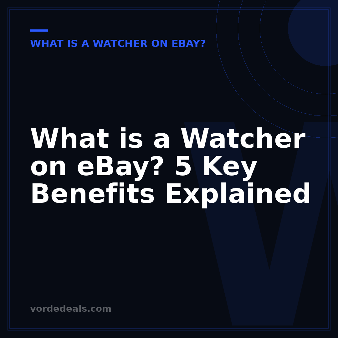 What is a Watcher on eBay? 5 Key Benefits Explained