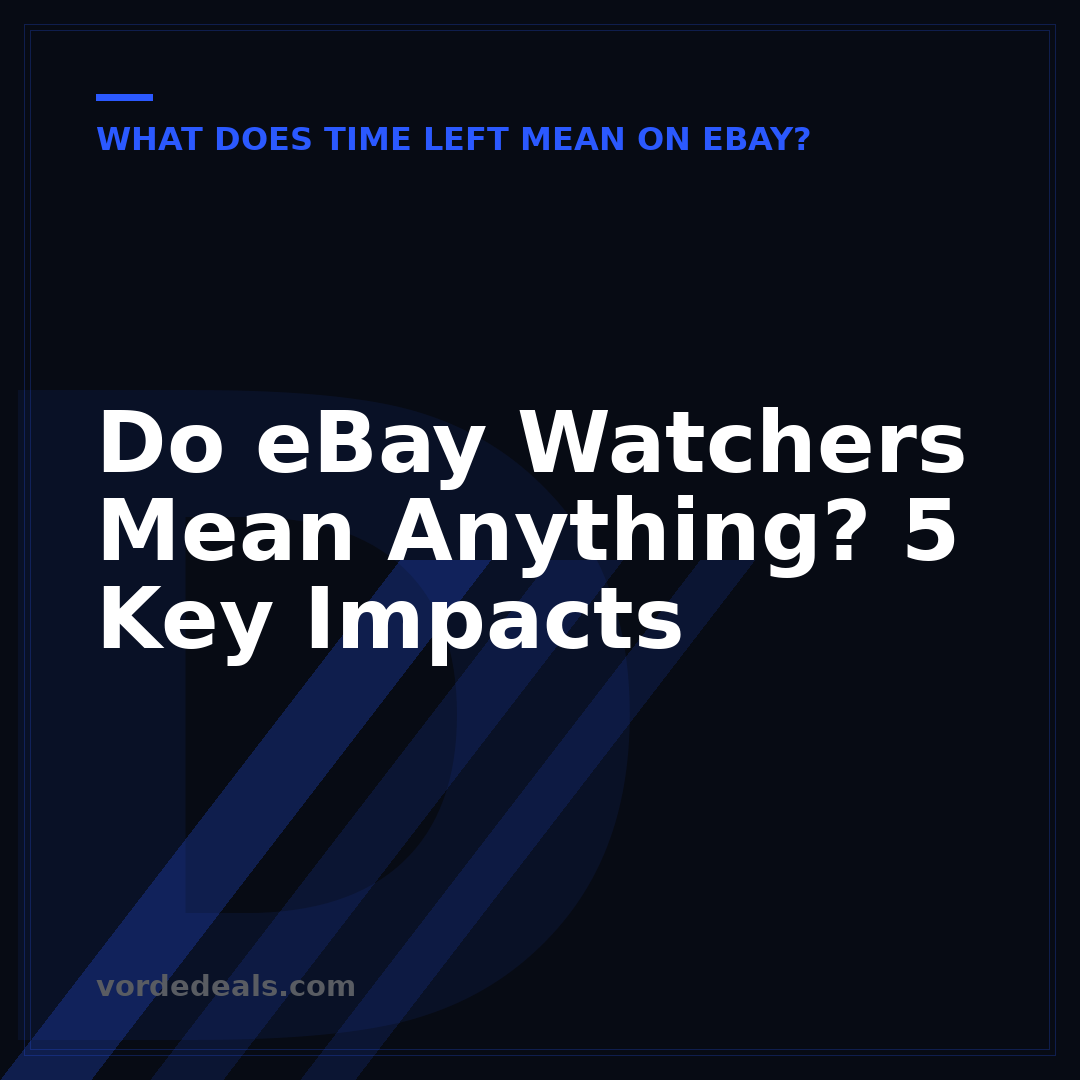 Do eBay Watchers Mean Anything? 5 Key Impacts