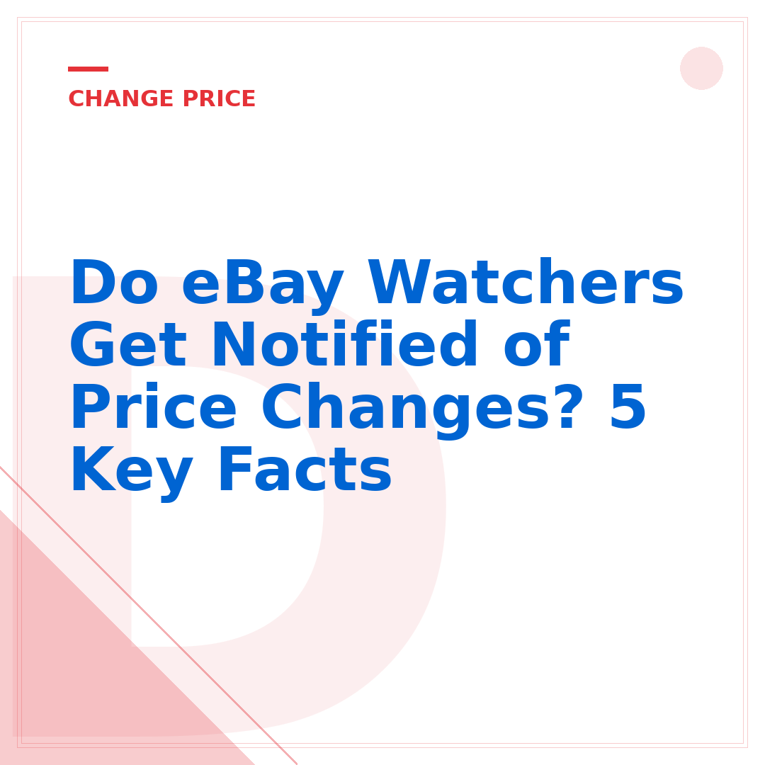 Do eBay Watchers Get Notified of Price Changes? 5 Key Facts