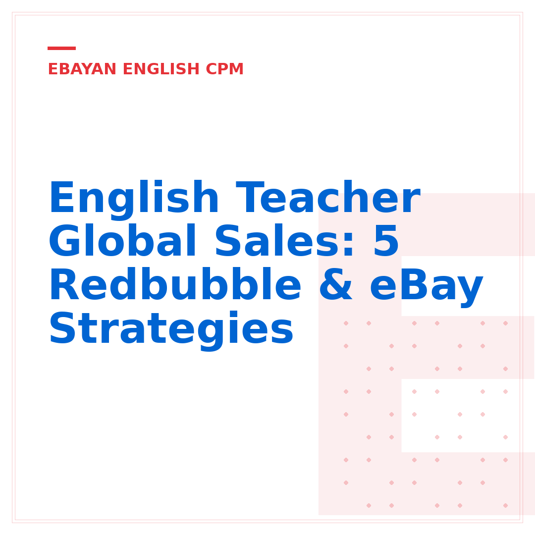 English Teacher Global Sales: 5 Redbubble & eBay Strategies