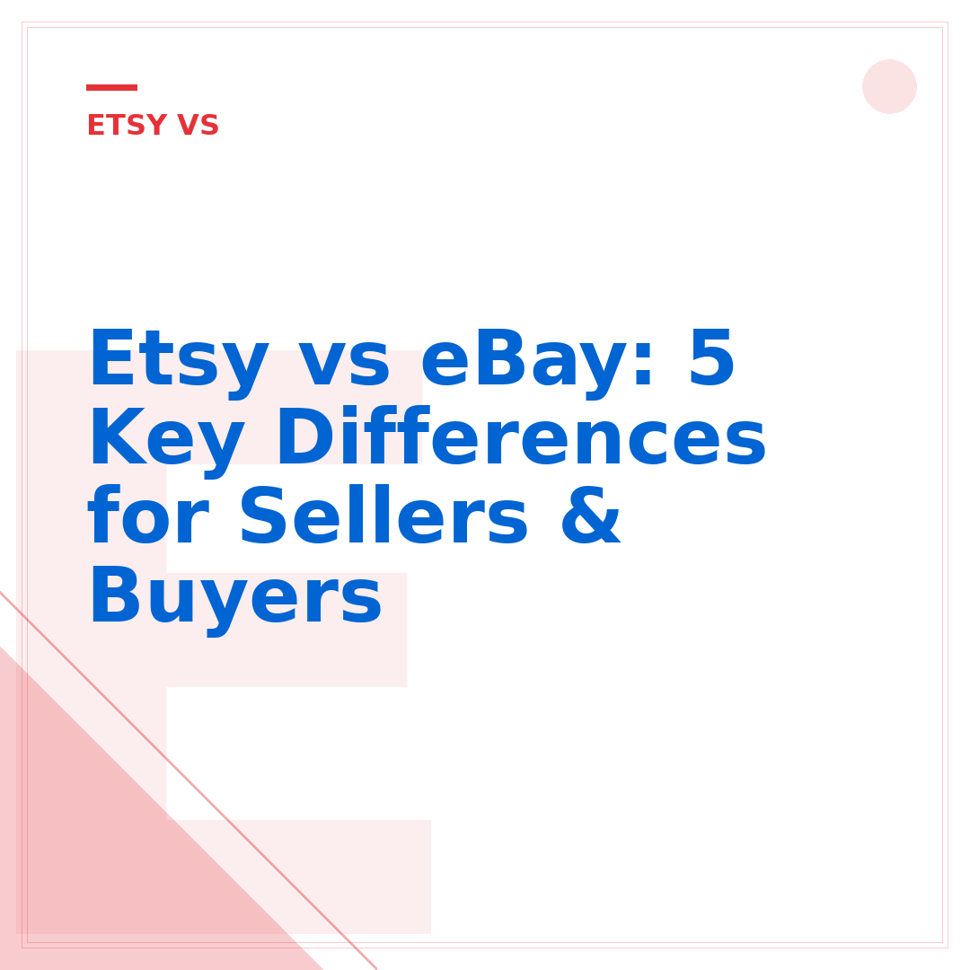 Etsy vs eBay: 5 Key Differences for Sellers & Buyers