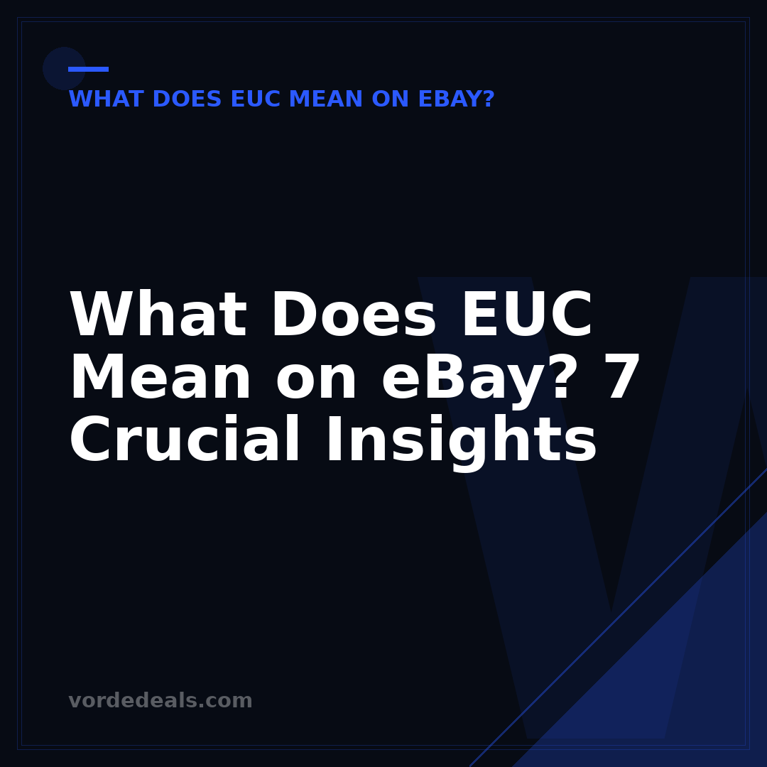 What Does EUC Mean on eBay? 7 Crucial Insights