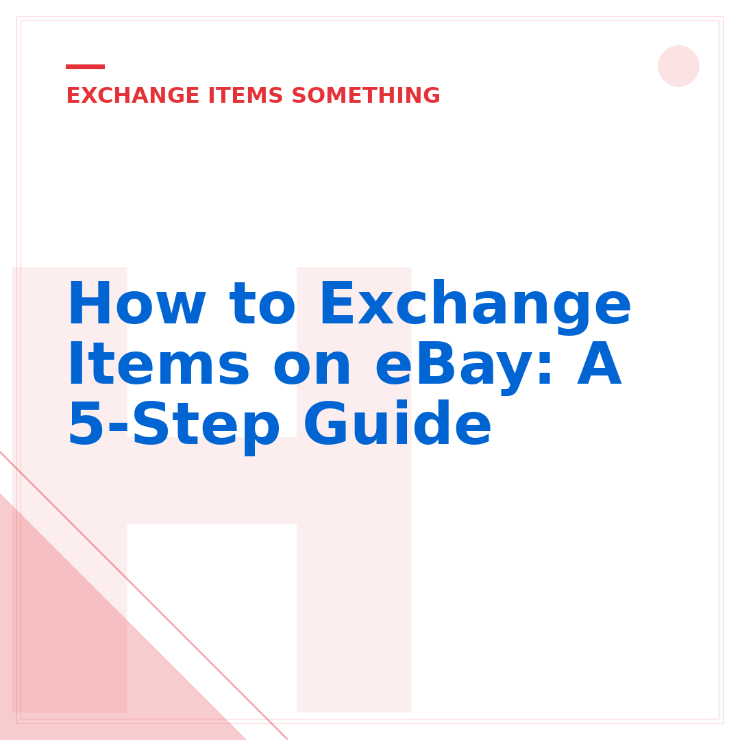 How to Exchange Items on eBay: A 5-Step Guide