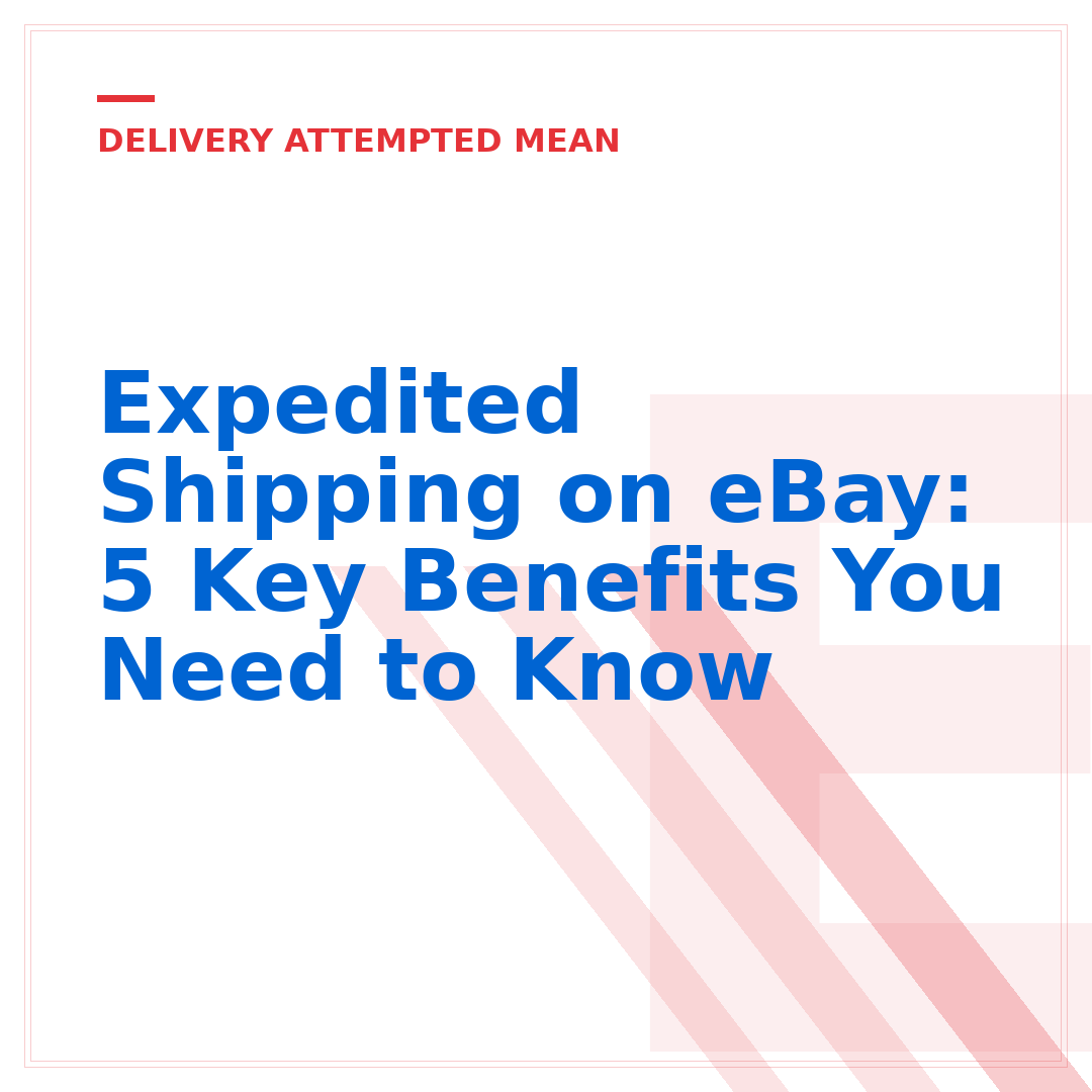 Expedited Shipping on eBay: 5 Key Benefits You Need to Know