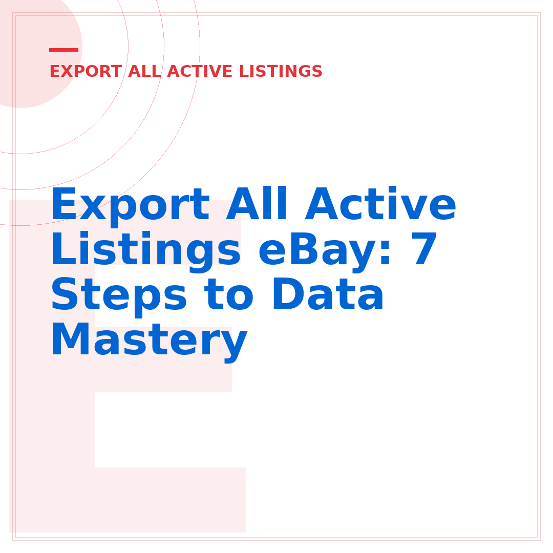 Export All Active Listings eBay: 7 Steps to Data Mastery