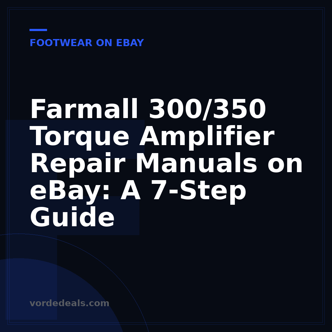 Farmall 300/350 Torque Amplifier Repair Manuals on eBay: A 7-Step Guide