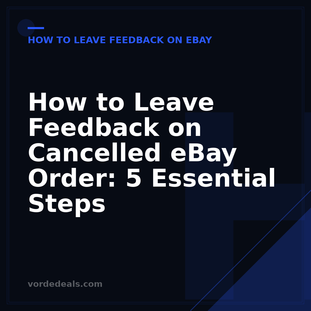 How to Leave Feedback on Cancelled eBay Order: 5 Essential Steps