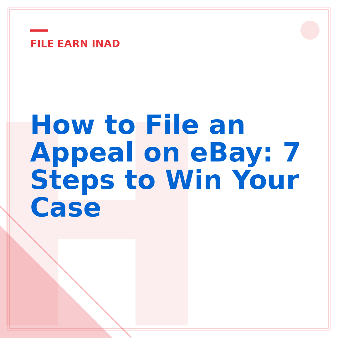 How to File an Appeal on eBay: 7 Steps to Win Your Case