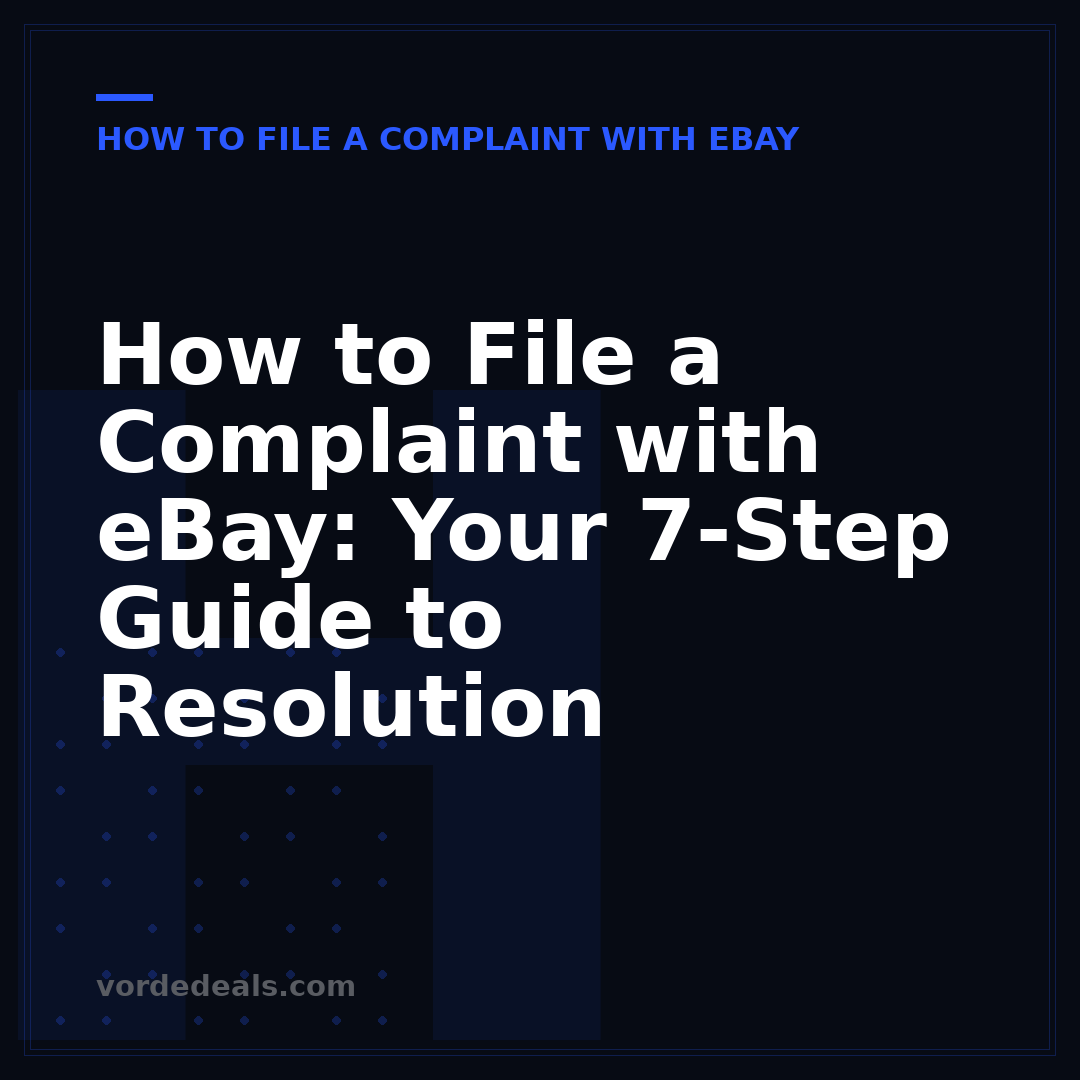 How to File a Complaint with eBay: Your 7-Step Guide to Resolution