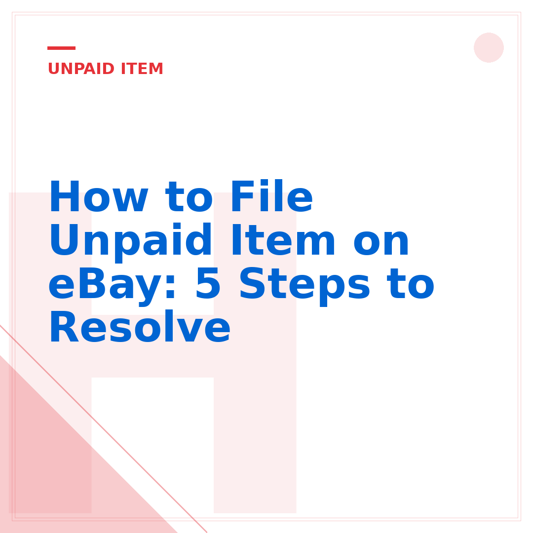 How to File Unpaid Item on eBay: 5 Steps to Resolve