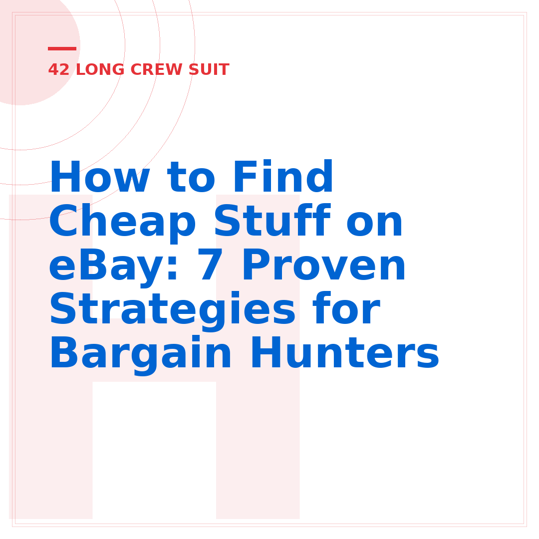 How to Find Cheap Stuff on eBay: 7 Proven Strategies for Bargain Hunters