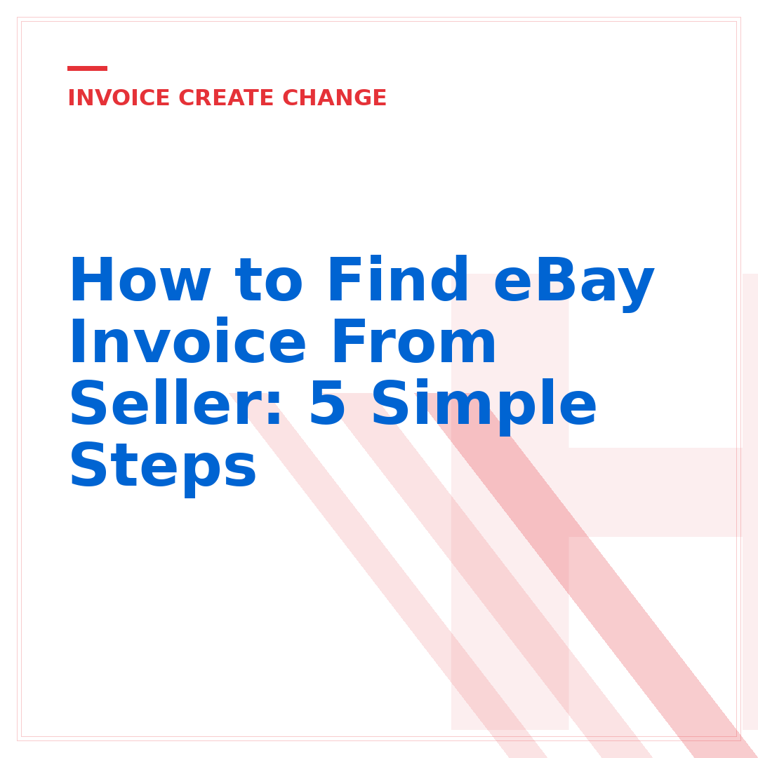 How to Find eBay Invoice From Seller: 5 Simple Steps