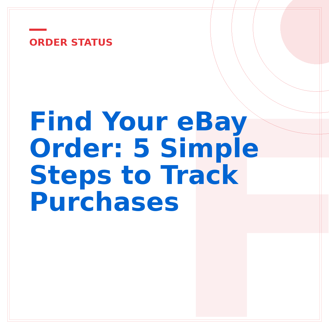 Find Your eBay Order: 5 Simple Steps to Track Purchases