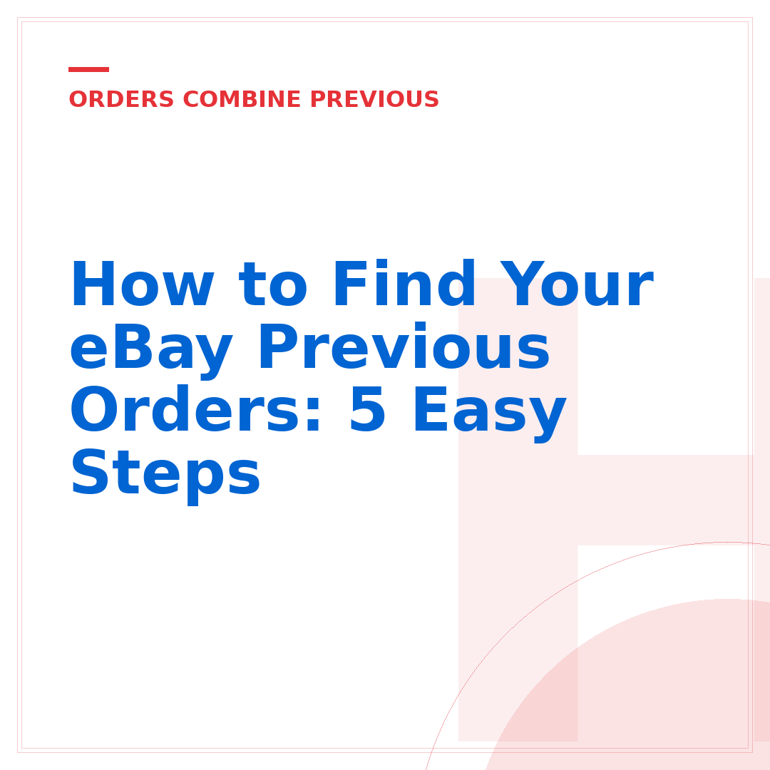 How to Find Your eBay Previous Orders: 5 Easy Steps