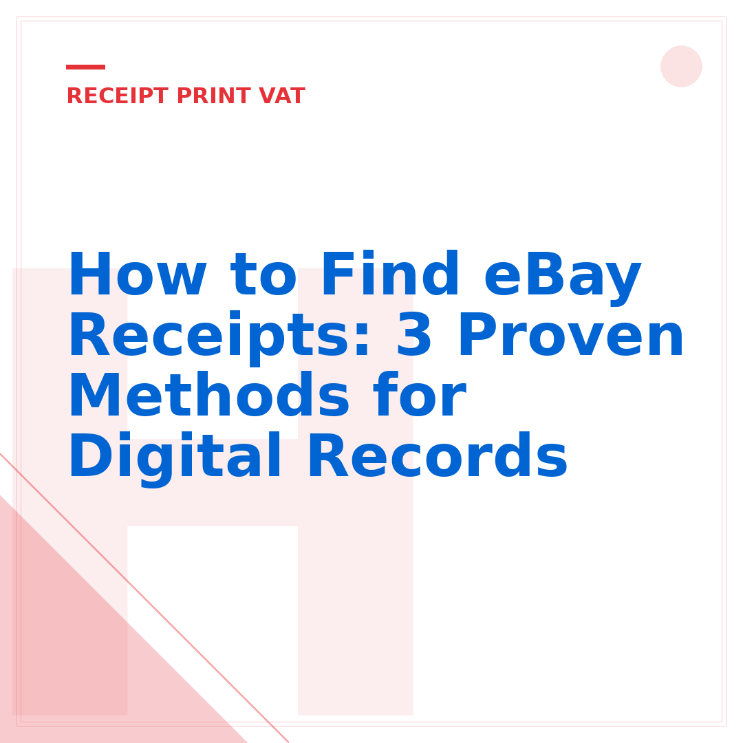 How to Find eBay Receipts: 3 Proven Methods for Digital Records