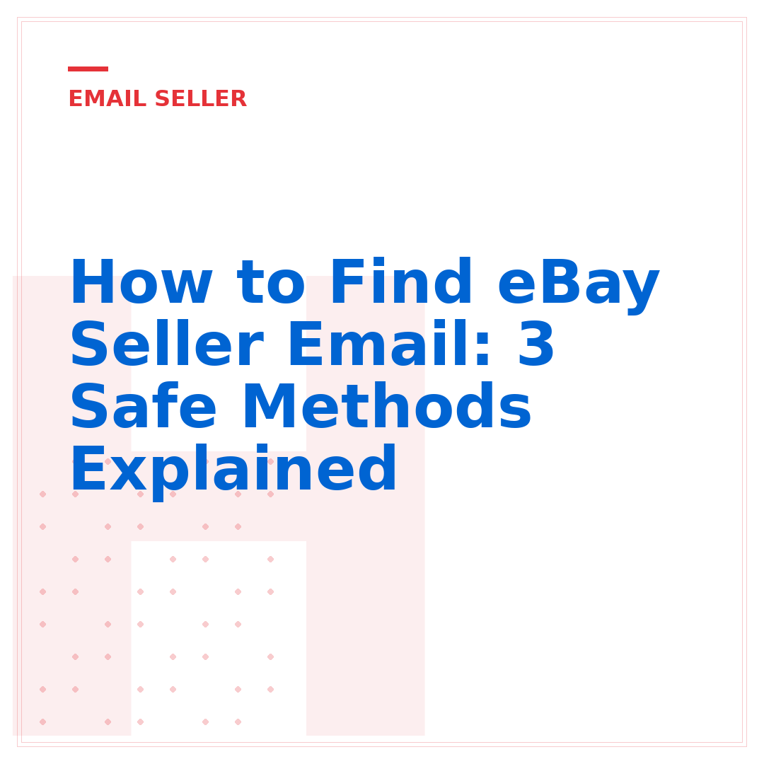 How to Find eBay Seller Email: 3 Safe Methods Explained