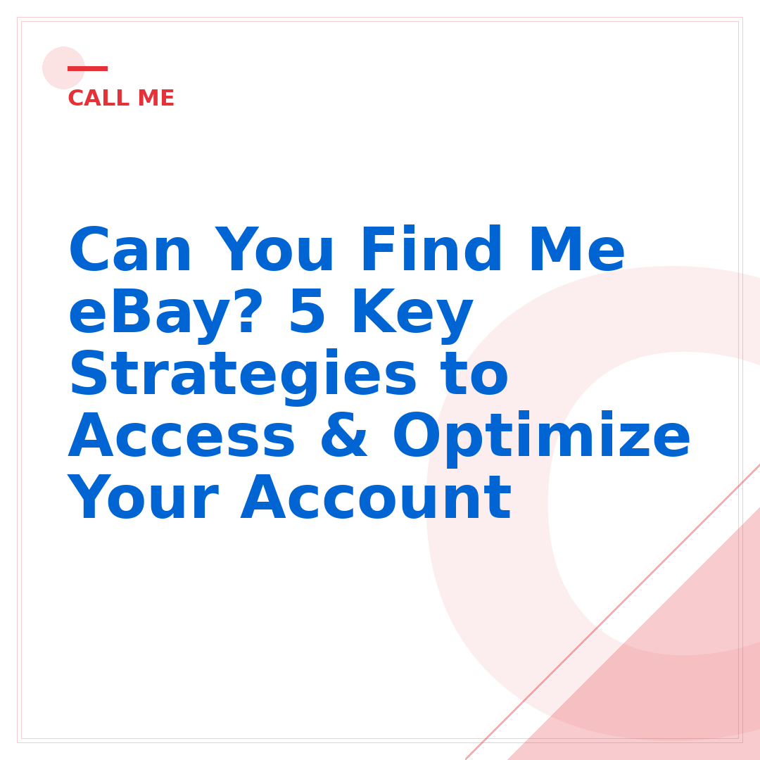 Can You Find Me eBay? 5 Key Strategies to Access & Optimize Your Account