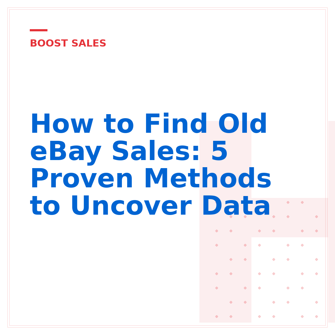 How to Find Old eBay Sales: 5 Proven Methods to Uncover Data