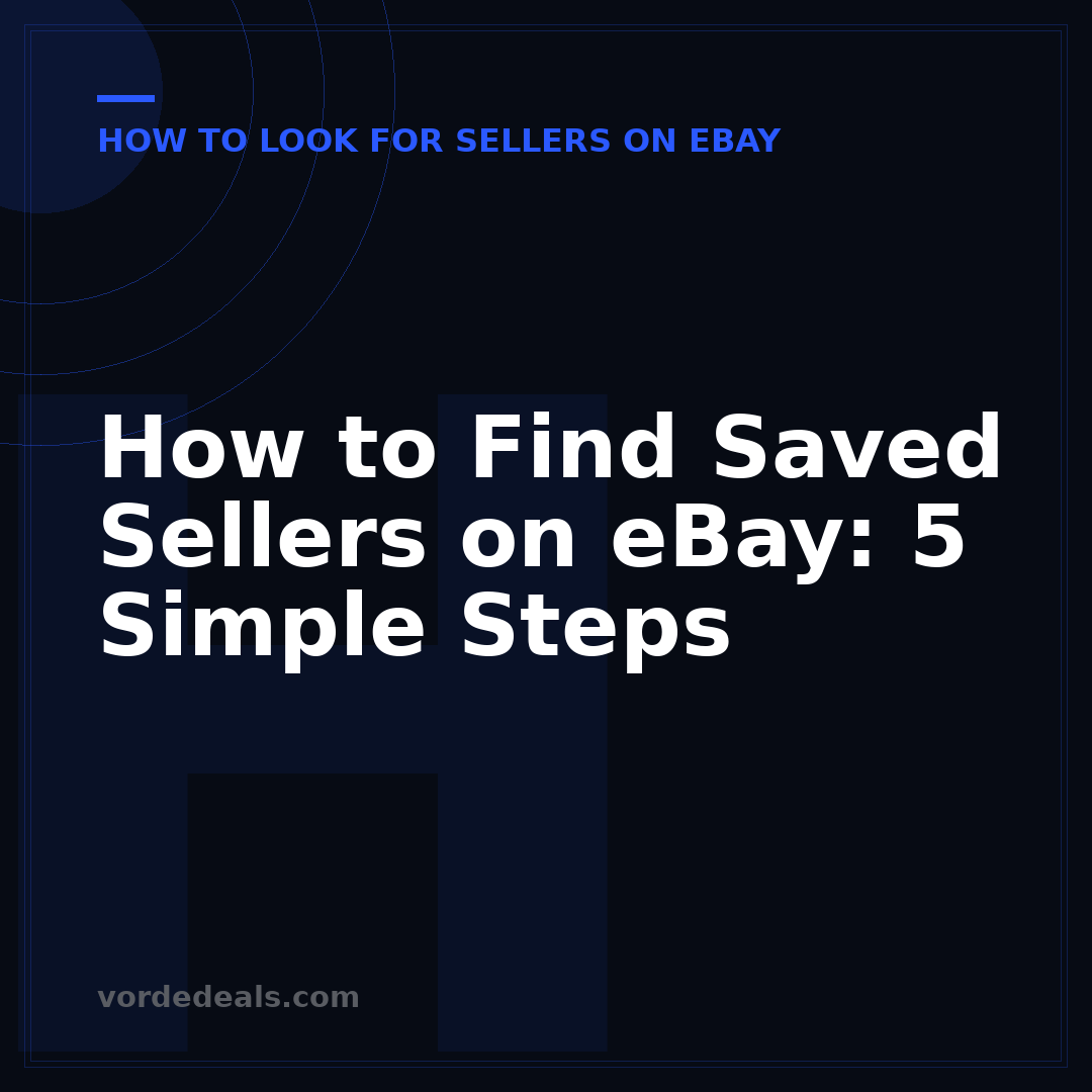 How to Find Saved Sellers on eBay: 5 Simple Steps