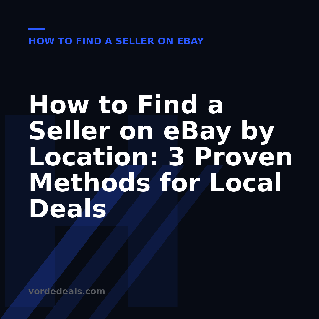 How to Find a Seller on eBay by Location: 3 Proven Methods for Local Deals