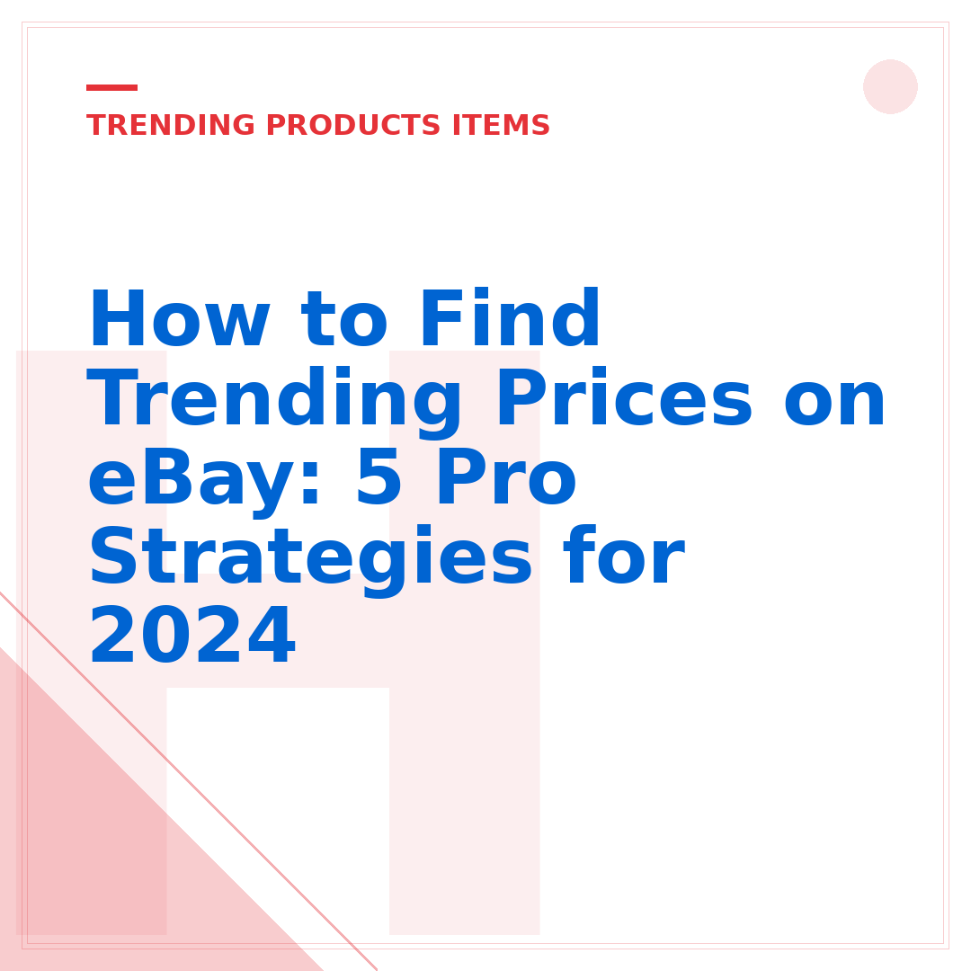 How to Find Trending Prices on eBay: 5 Pro Strategies for 2024