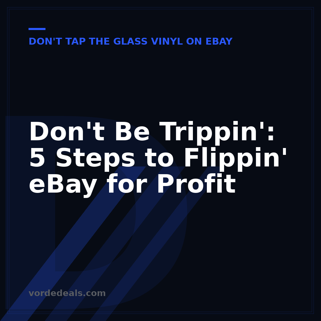 Don't Be Trippin': 5 Steps to Flippin' eBay for Profit