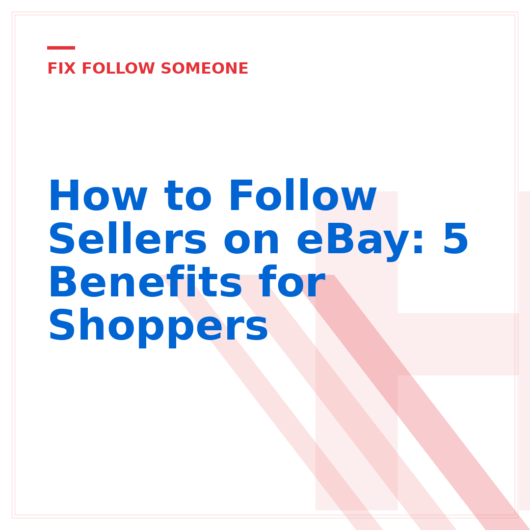 How to Follow Sellers on eBay: 5 Benefits for Shoppers