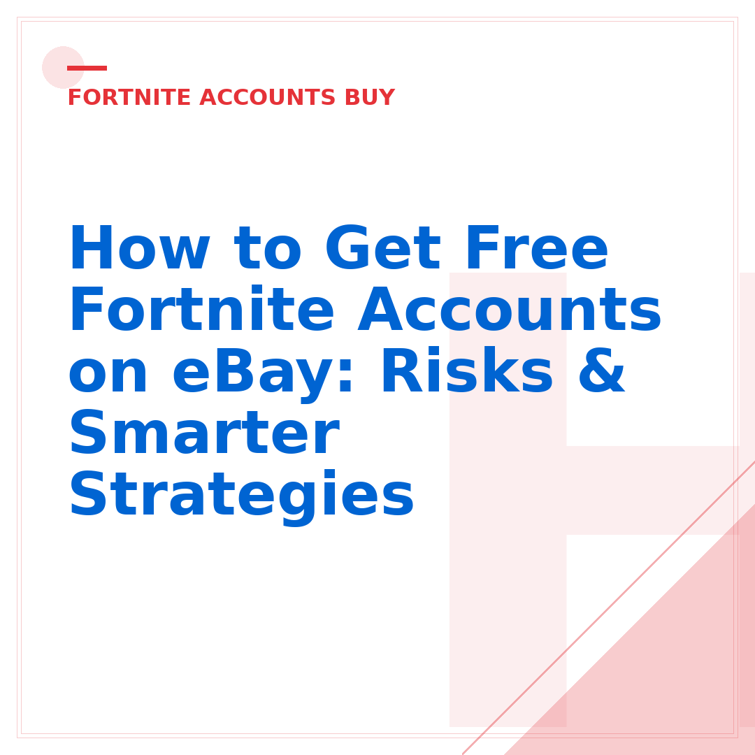 How to Get Free Fortnite Accounts on eBay: Risks & Smarter Strategies