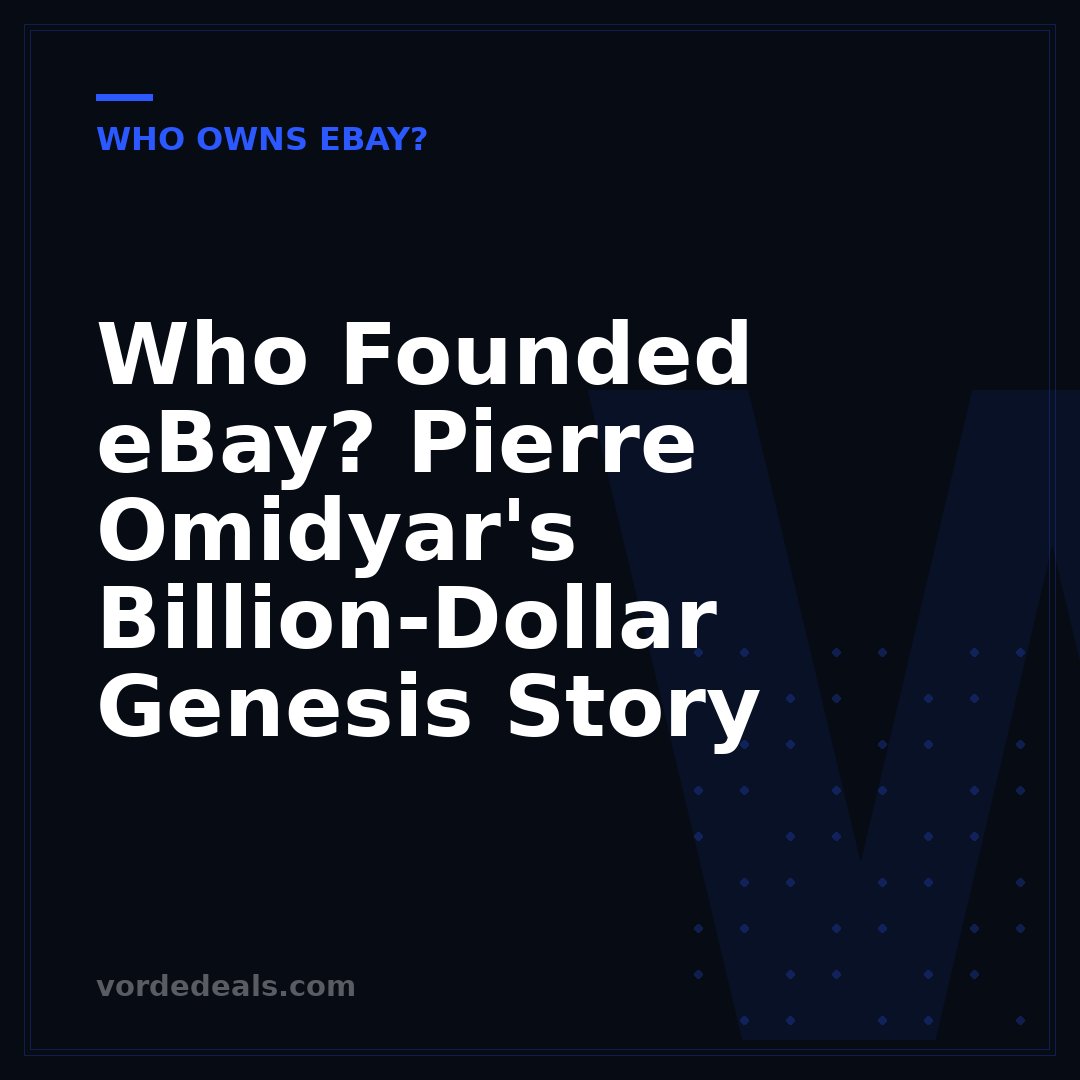 Who Founded eBay? Pierre Omidyar's Billion-Dollar Genesis Story