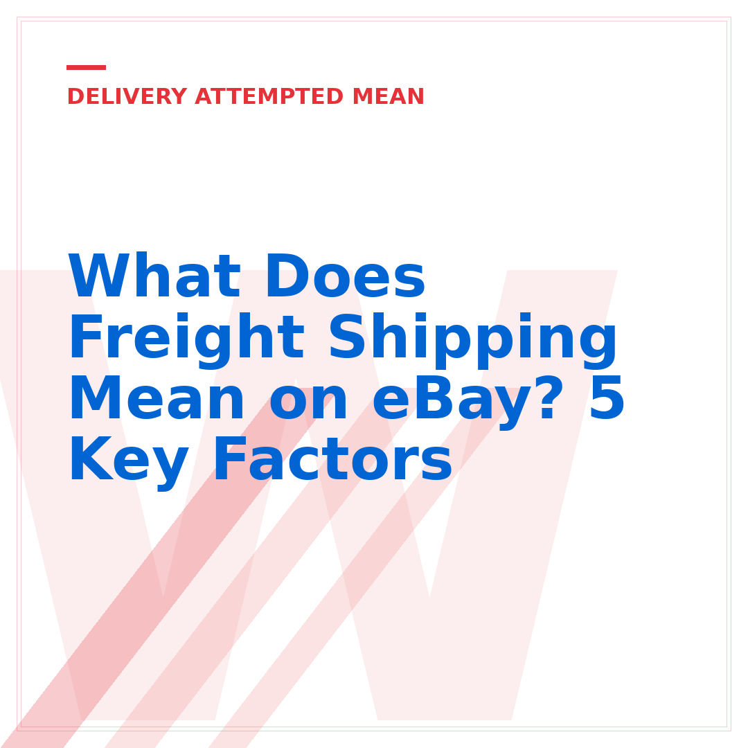 What Does Freight Shipping Mean on eBay? 5 Key Factors